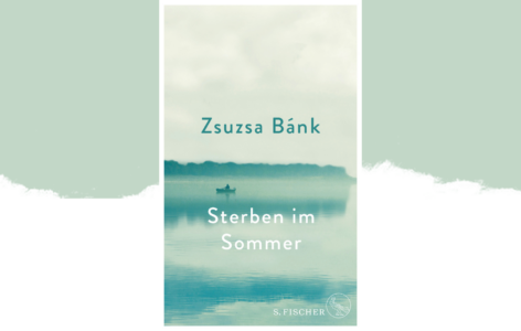 Zsuzsa Bánk – Sterben im Sommer